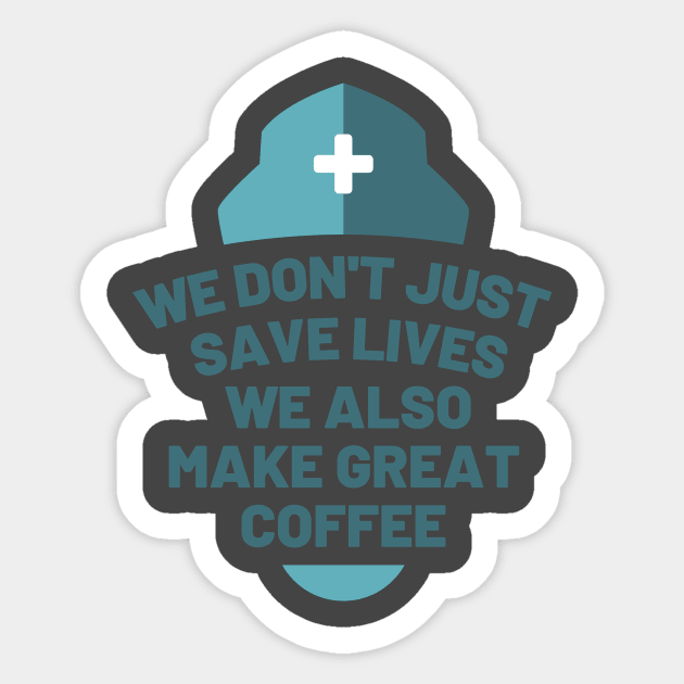 We don't just save lives, we also make great coffee Sticker by Cute Cubed Apparel